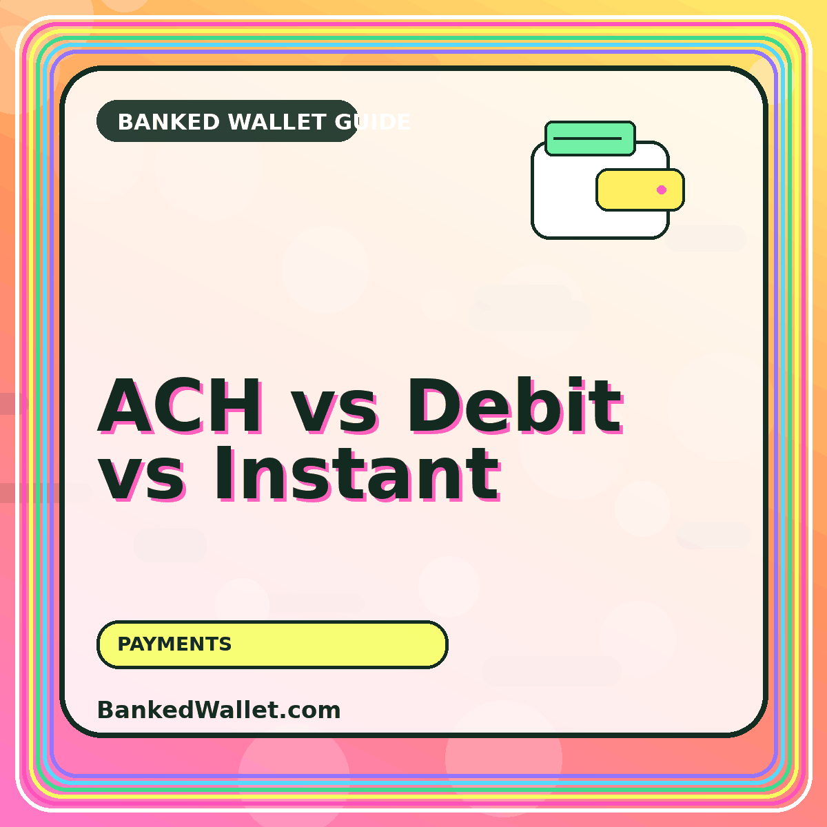 ACH vs Debit vs Instant — BankedWallet.com guide card