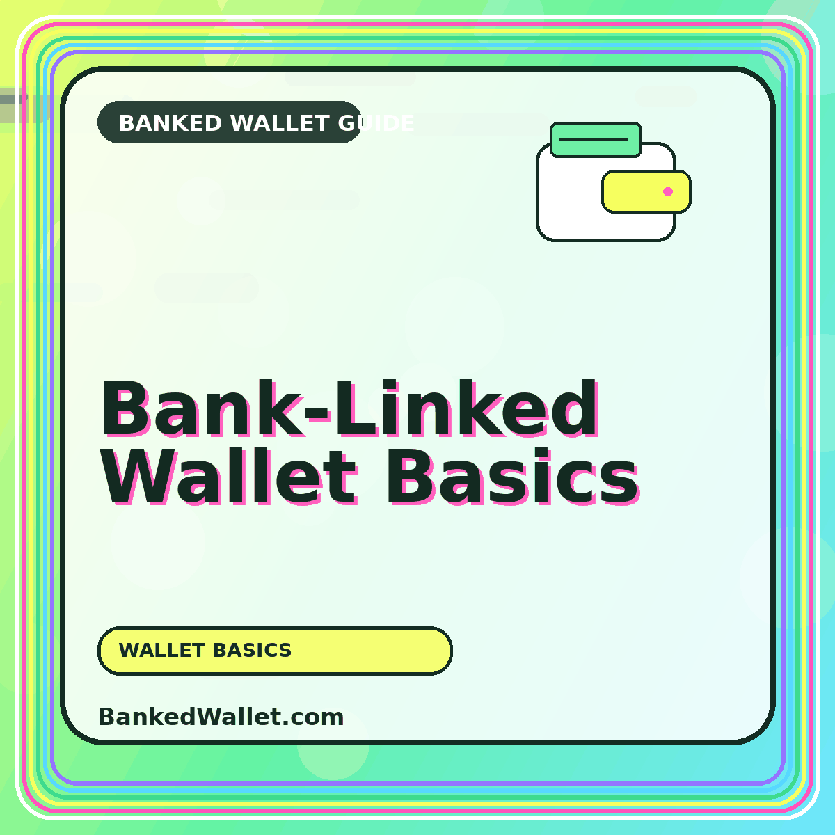 Bank-Linked Wallet Basics — BankedWallet.com guide card