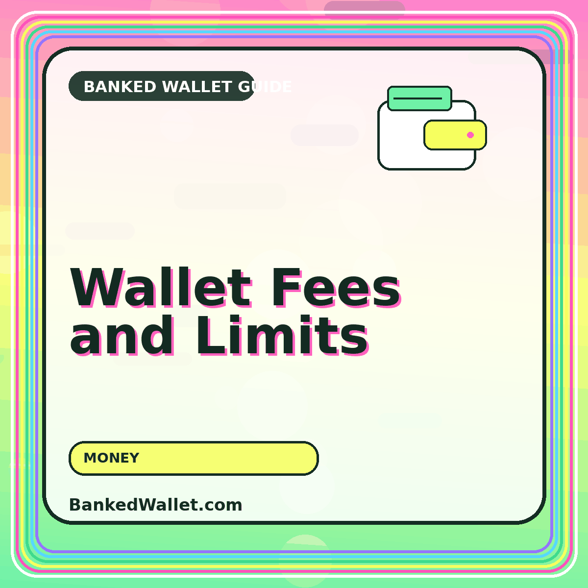Wallet Fees and Limits — BankedWallet.com guide card